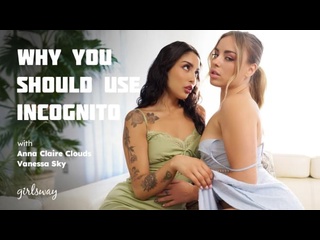 [girlsway] vanessa sky, anna claire clouds - why you should use incognito small tits big ass